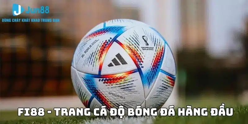 Top 10 trang cá độ bóng đá uy tín nhất tại Việt Nam hiện nay 10 Fi88 - Trải nghiệm trang cá độ bóng đá hàng đầu