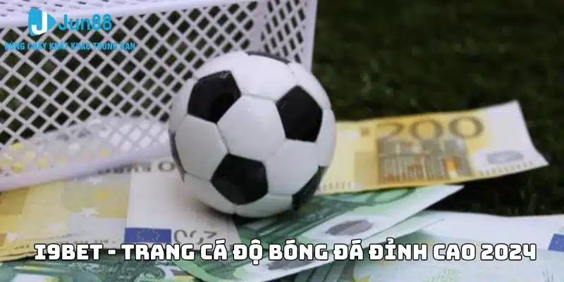 Top 10 trang cá độ bóng đá uy tín nhất tại Việt Nam hiện nay 12 i9BET - Trang cá độ bóng đá được đánh giá cao nhất 2024
