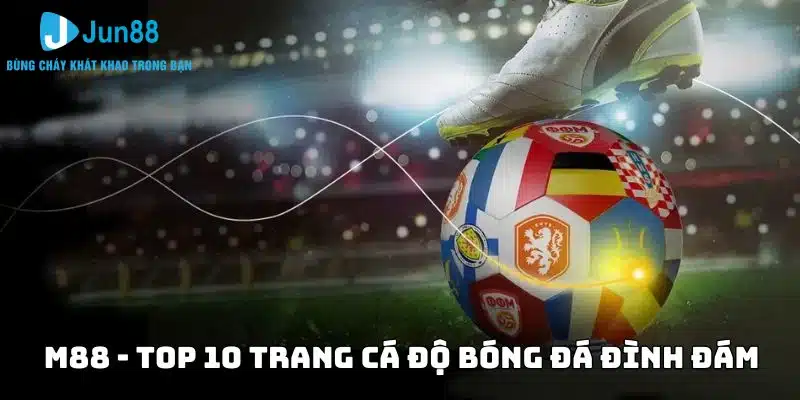 Top 10 trang cá độ bóng đá uy tín nhất tại Việt Nam hiện nay 8 M88 - Top 10 trang cá độ bóng đá đình đám